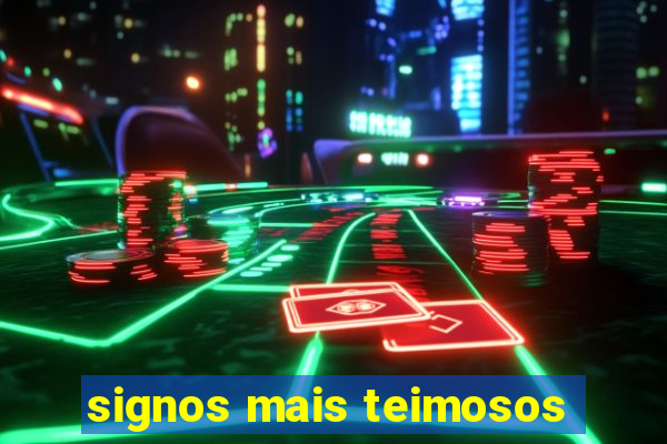 signos mais teimosos